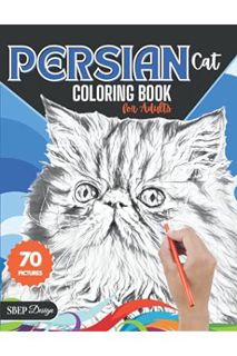 Ebook Free Persian Cat Coloring Book for Adults: 70 Beautifull Realistic Grayscale Coloring Pages of