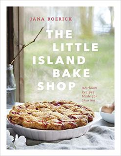 READ eBooks The Little Island Bake Shop: Heirloom Recipes Made for Sharing