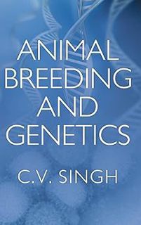 ^Epub^ Animal Breeding and Genetics Written C V Singh (Author)