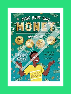 (PDF Download) Make Your Own Money: How Kids Can Earn It, Save It, Spend It, and Dream Big, with Dan