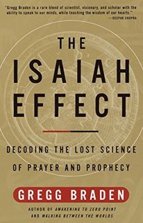 [VIEW] EPUB KINDLE PDF EBOOK The Isaiah Effect: Decoding the Lost Science of Prayer and Prophecy by