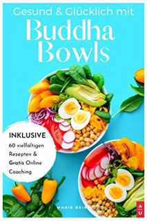 [READ PDF] Gesund & Glücklich mit Buddha Bowls: Low Carb und gesund. ab in den Mund - das Buddha B