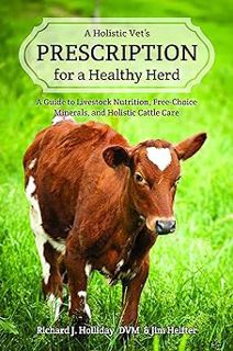 [PDF@] A Holistic Vet's Prescription for a Healthy Herd by Richard J. Holliday (Author),Jim Helfter