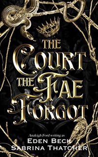 GET EBOOK EPUB KINDLE PDF The Court The Fae Forgot: A Fae Fantasy Romance (A Court of Thieves and Tr