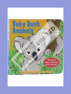 Ebook PDF Baby Bush Animals Board Book - This Book Helps Australian Bush Animals! - PI Kids by Anna