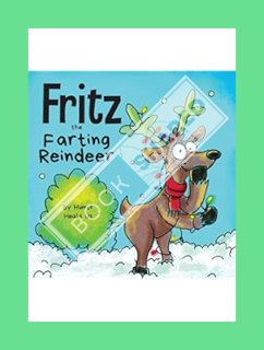Free PDF Fritz the Farting Reindeer: A Story About a Reindeer Who Farts (Farting Adventures) by Humo