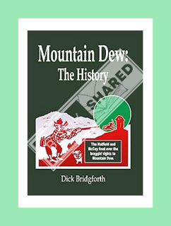 PDF DOWNLOAD Mountain Dew: The History by Dick Bridgforth