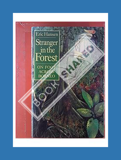 Ebook Download Stranger in the Forest: On Foot Across Borneo by Eric Hansen