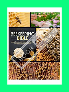 PDF Free The Beekeeping Bible: The Comprehensive Guide for Beginner Beekeepers - Building Your Hive,