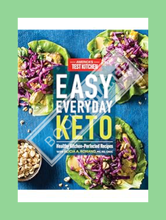 (PDF Ebook) Easy Everyday Keto: Healthy Kitchen-Perfected Recipes by America's Test Kitchen