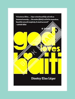 (DOWNLOAD (EBOOK) God Loves Haiti: A Novel by Dimitry Elias Léger