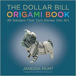DOWNLOAD❤️eBook✔️ The Dollar Bill Origami Book: 30 Designs That Turn Money into Art Ebooks