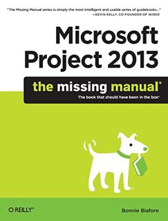 Access [EBOOK EPUB KINDLE PDF] Microsoft Project 2013: The Missing Manual by  Bonnie Biafore 📔