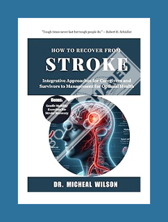 Ebook Free How to Recover from Stroke: Integrative Approaches for Caregivers and Survivors to Manage