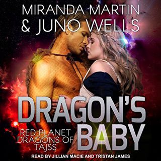 View [KINDLE PDF EBOOK EPUB] Dragon's Baby: Red Planet Dragons of Tajss, Book 1 by  Miranda Martin,J