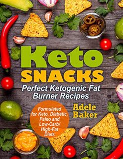 READ eBooks Keto Snacks: Perfect Ketogenic Fat Burner Recipes / Supports Healthy Weight Loss - Bur