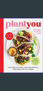 #^Download ❤ PlantYou: 140+ Ridiculously Easy, Amazingly Delicious Plant-Based Oil-Free Recipes
