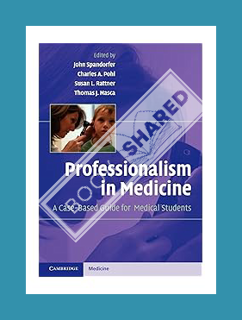 Download Ebook Professionalism in Medicine: A Case-Based Guide for Medical Students (Cambridge Medic