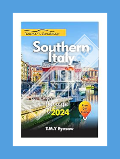 Download (EBOOK) Roamer's Roadmap Southern Italy Guide 2024: Your Ultimate Travel Companion to Disco