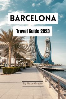 (Download) Book Barcelona Travel Guide 2023  Discovering the Hidden Gems  Must-See Sights  and Mout