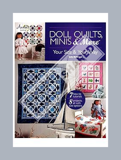 (PDF Download) Doll Quilts, Minis & More: Your Size & Your Way (Annie's Quilting) by Sally Behrend