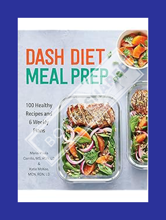 (PDF) Download DASH Diet Meal Prep: 100 Healthy Recipes and 6 Weekly Plans by Maria-Paula Carrillo M