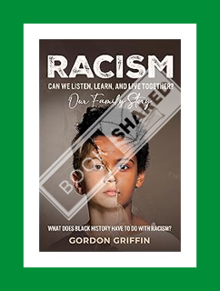 (PDF Download) Racism: Can We Listen, Learn, and Live Together? Our Family Story: What Does Black Hi
