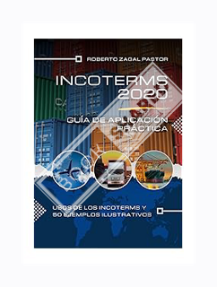 DOWNLOAD Ebook INCOTERMS 2020: Guía de Aplicación Práctica: Usos de los Incoterms y 50 ejemplos ilus