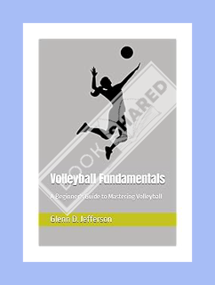 (PDF Download) Volleyball Fundamentals: A Beginner's Guide to Mastering Volleyball (Sports Fundament
