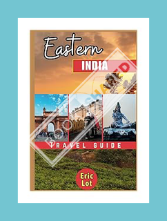 Ebook Free Eastern India Travel Guide 2023: Explore the architectural marvels of Odisha's ancient te