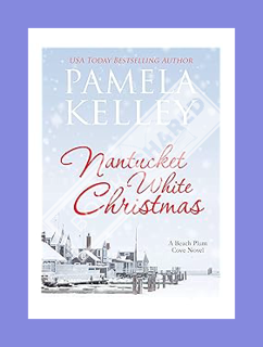 (Download) (Ebook) Nantucket White Christmas (Nantucket Beach Plum Cove Book 3) by Pamela M. Kelley