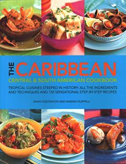 Ebook PDF The Caribbean. Central & South American Cookbook: Tropical Cuisines Steeped in History: