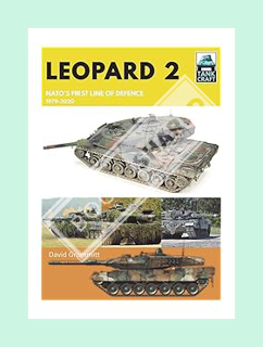 (PDF Free) Leopard 2: NATO's First Line of Defence, 1979–2020 (TankCraft) by David Grummitt