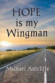 Read Book HOPE is my Wingman by Michael Antcliffe