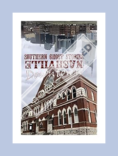 (PDF Download) Southern Ghost Stories: Downtown Nashville by Allen Sircy