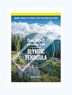(DOWNLOAD) (PDF) Day Hike Washington: Olympic Peninsula, 5th Edition: More than 70 Trails You Can Hi