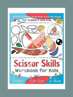 (Download) (Pdf) Scissor Skills Color, Cut Out and Glue: Cut and Paste Workbook for Kids and Toddler