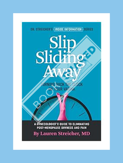 (Ebook Free) Slip Sliding Away: Turning Back the Clock on Your Vagina: A gynecologist's guide to eli