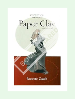 Download Pdf Paper Clay (Ceramics Handbooks) by Rosette Gault