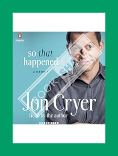 (DOWNLOAD (EBOOK) So That Happened: A Memoir by Jon Cryer