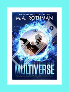 (Ebook Download) Multiverse: A Technothriller (An Alicia Yoder Novel Book 1) by M.A. Rothman