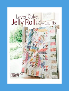 Free PDF Layer Cake, Jelly Roll & Charm Quilts by Pam Lintott