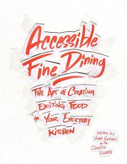 [READ PDF] Accessible Fine Dining: The Art of Creating Exciting Food in Your Everyday Kitchen