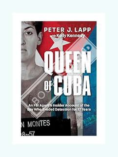 Ebook PDF Queen of Cuba: An FBI Agent's Insider Account of the Spy Who Evaded Detection for 17 Years