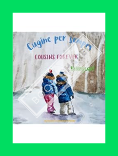 (PDF Free) Cousins Forever - Cugine per sempre: Α bilingual children's book in Italian and English (