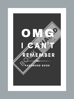 PDF Download Gag Gifts : Omg I Can't Remember : Password Book: Internet Password Logbook with Alphab