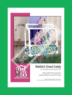 DOWNLOAD EBOOK Matilda's Closet Caddy: Confident Beginner-Level PVC Project for 18-inch Dolls (AptOn