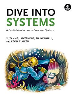 READ EPUB KINDLE PDF EBOOK Dive Into Systems: A Gentle Introduction to Computer Systems by  Suzanne