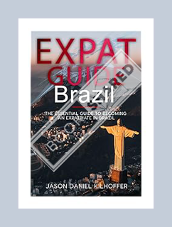 PDF Ebook Expat Guide: Brazil: The essential guide to becoming an expatriate in Brazil by Jason Dani