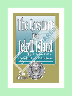 Ebook Download The Creature from Jekyll Island: A Second Look at the Federal Reserve by G. Edward Gr